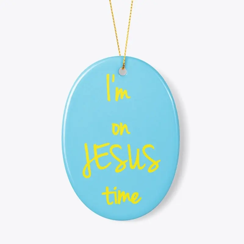 I'm on JESUS time